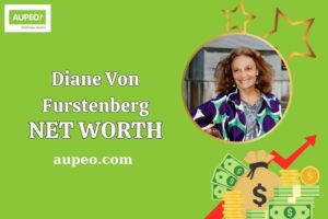 What is Diane Von Furstenberg Net Worth 2025: Wealth, Salary, and Financial Insights