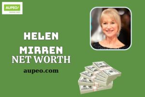 Helen Mirren Wealth, Salary and Financial Overview