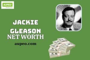 Jackie Gleason Wealth, Salary and Financial Overview