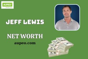 Jeff Lewis Wealth, Salary and Financial Overview