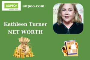 Kathleen Turner Wealth, Salary, and Finance Overview