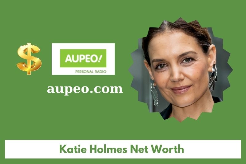 What is Katie Holmes's net value in 2025