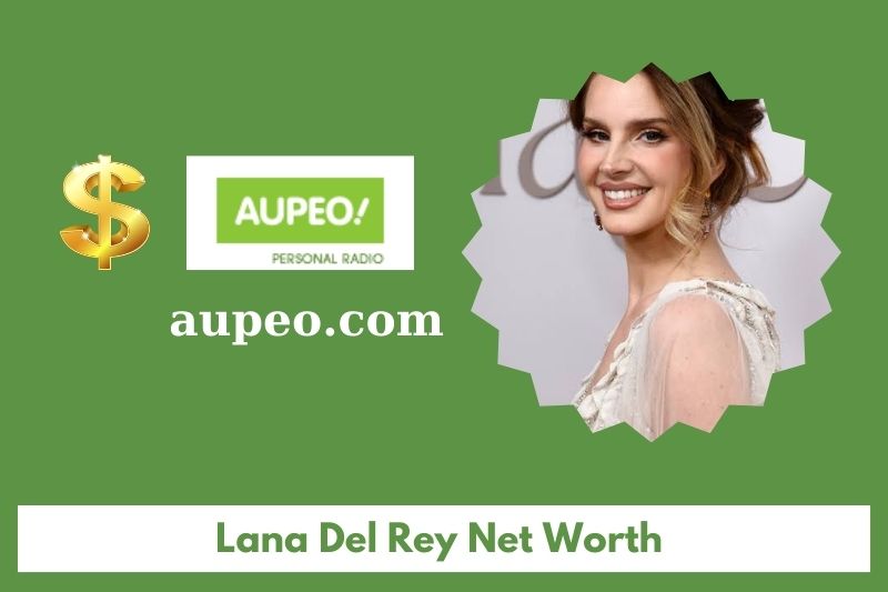 What is the net value of Lana Del Rey in 2025