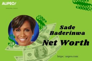 What is Sade Baderinwa Net Worth 2025 Salary Wealth Career Earnings