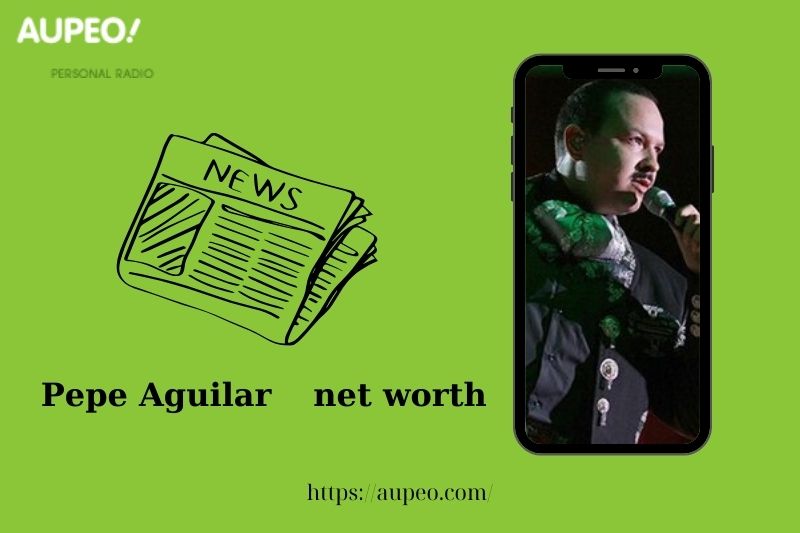 What is PEPE AGUILAR's net value in 2025