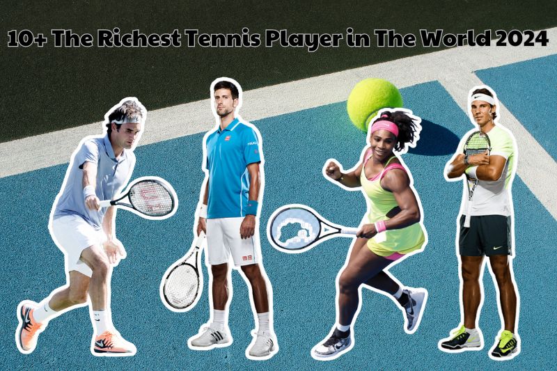 10+ Top Richest Tennis Players In The World 2024 10+ Top Richest Tennis Players In The World 2024