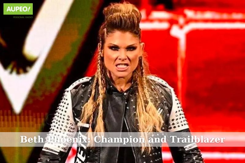 Beth Phoenix Champion and Trailblazer
