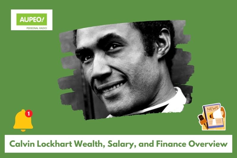 Calvin Lockhart's wealth, salary and finance review