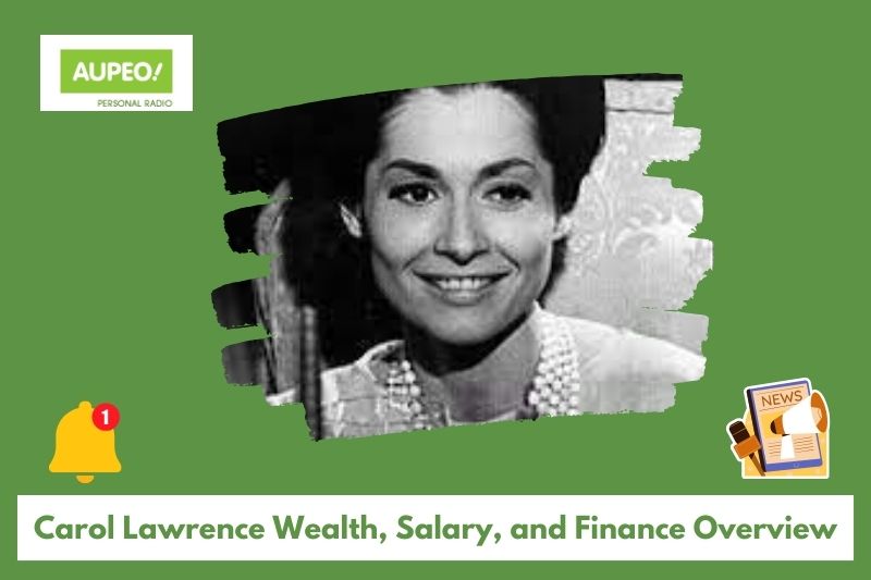 Carol Lawrence Wealth, Salary and Finance Review