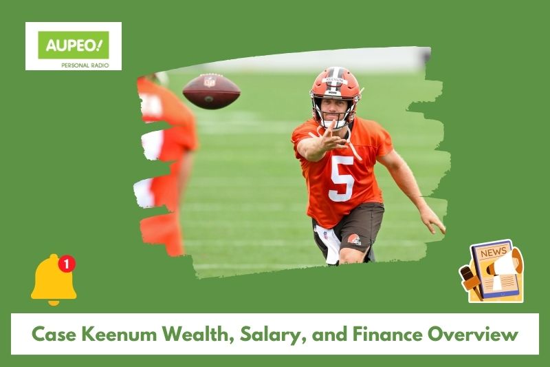 Case Keenum wealth, salary and finance reviews
