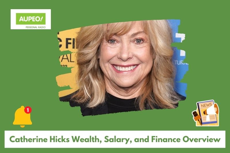 Catherine Hicks Wealth, Salary and Finance Review