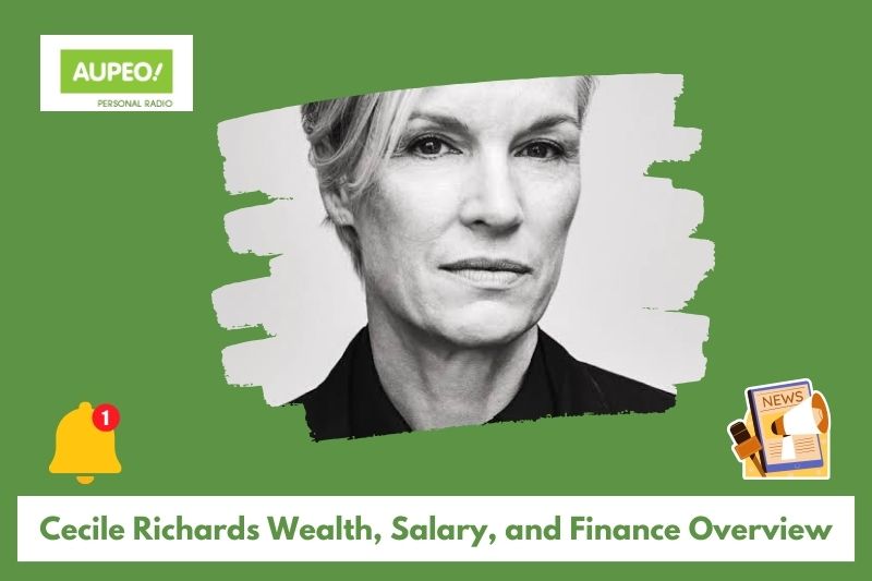 Cecil Richards wealth, salary and finance review