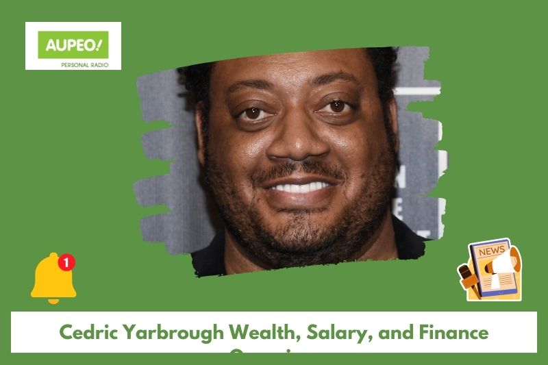 Cedric yarbrough wealth, salary and finance review