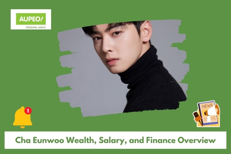 Cha Eunwoo Wealth, Salary and Finance Review
