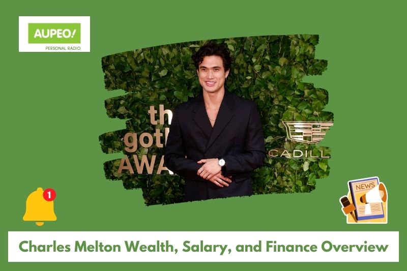 Charles Melton's wealth, salary and finance review