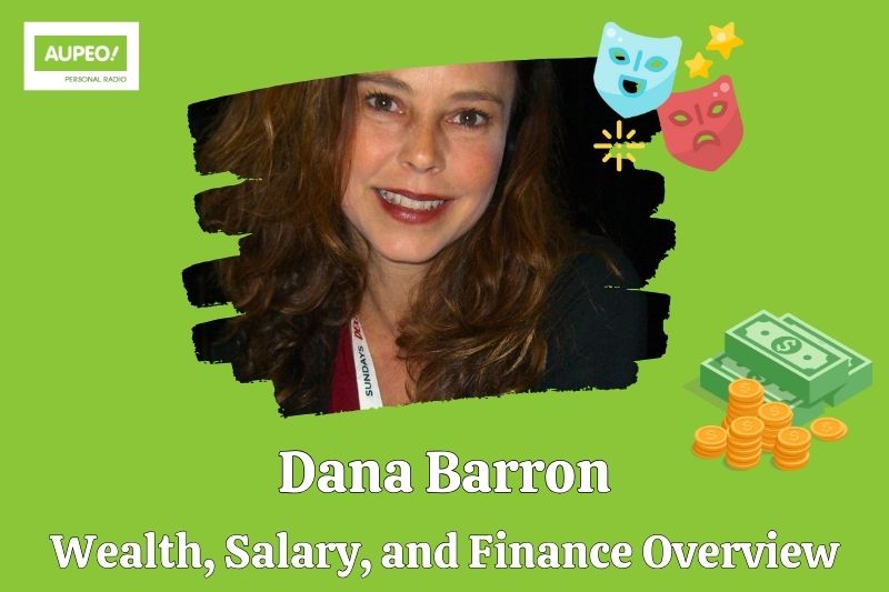Dana Barron wealth, salary and financial review
