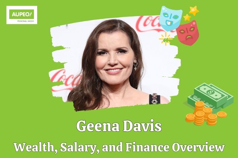 Geena Davis wealth, salary and financial review