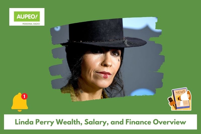 Linda Perry wealth, salary and finance review