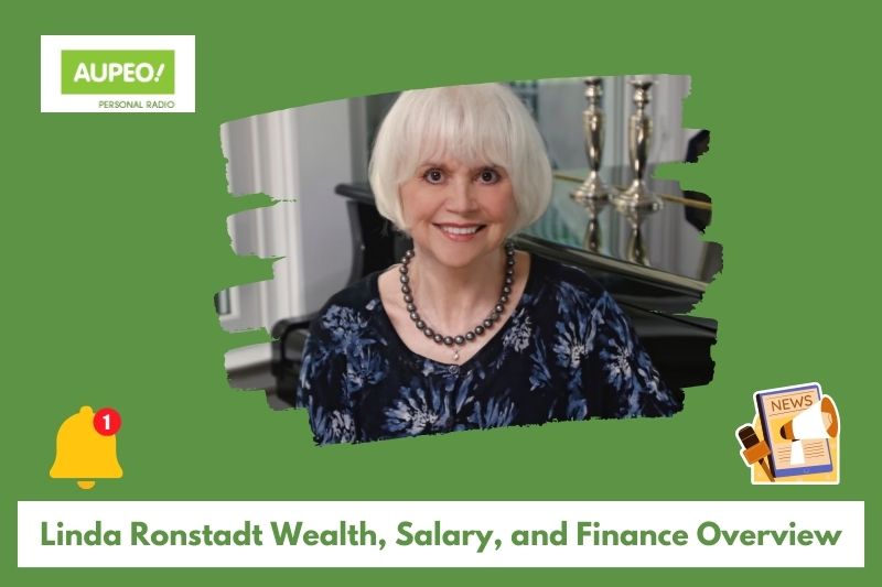 Linda Ronsadt's wealth, salary and finance review