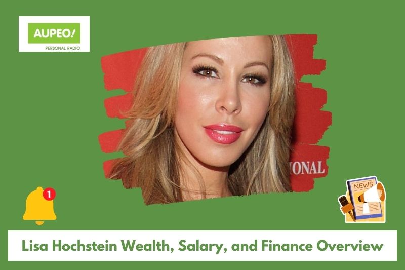 Lisa Hochstein's wealth, salary and finance review