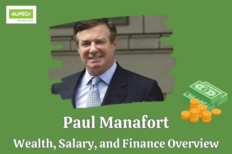 Paul Manafort's wealth, salary and financial review