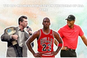 Top 10+ Richest Athletes In The World Of All Time