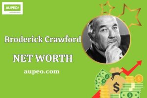 Broderick Crawford Wealth, Salary, and Financial Overview