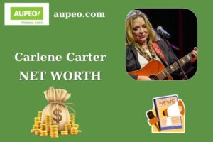 Carlene Carter Wealth, Salary, and Finance Overview