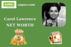 Carol Lawrence Wealth, Salary, and Finance Overview