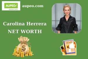 Carolina Herrera Wealth, Salary, and Finance Overview