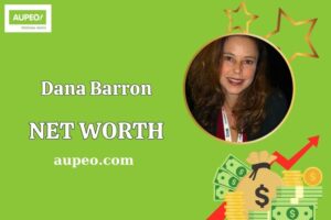 Dana Barron Wealth, Salary, and Financial Overview