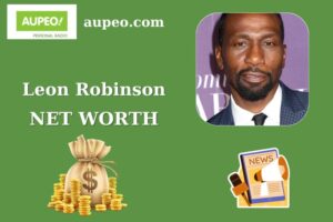 What is Leon Robinson Net Worth 2025 Salary Wealth Career Earnings