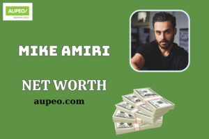 What is Mike Amiri Net Worth 2025: Wealth, Salary, and Financial Overview