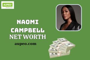 Naomi Campbell Wealth, Salary and Financial Overview