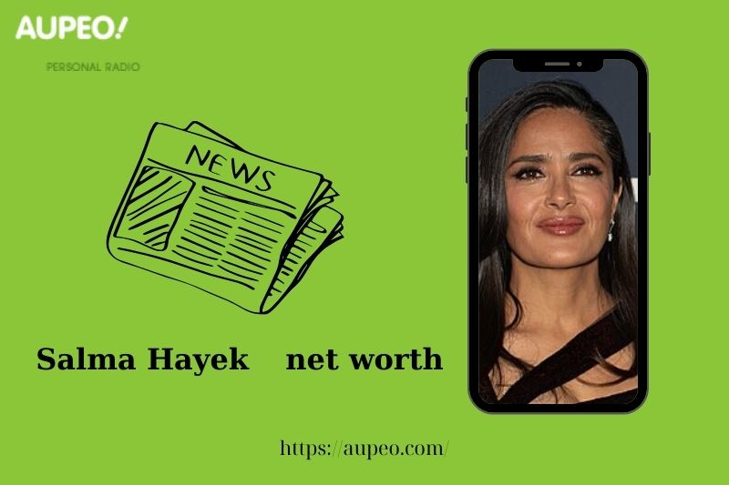What is Salma Hayek's net value in 2025
