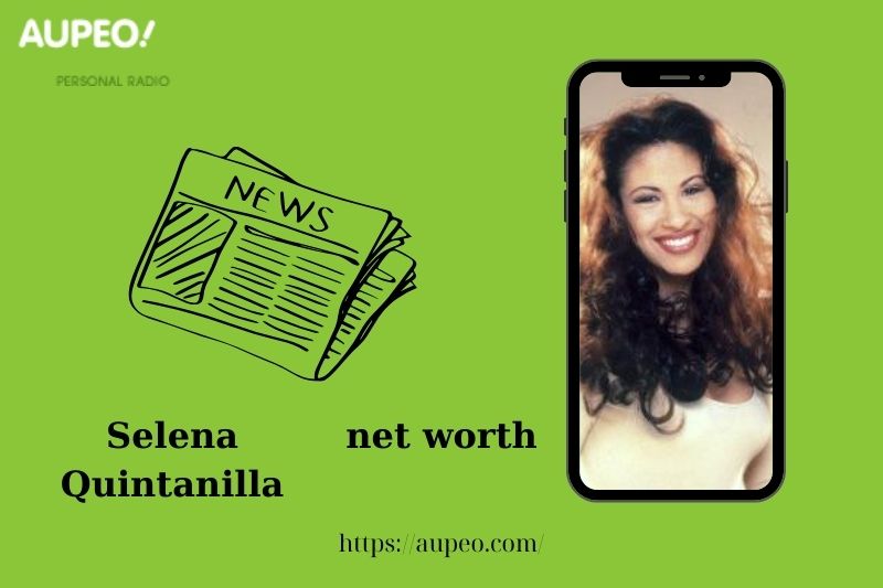 What is Selena Quintanilla's net value in 2025